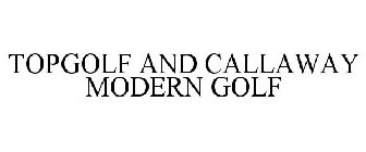 TOPGOLF AND CALLAWAY MODERN GOLF