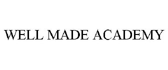 WELL MADE ACADEMY