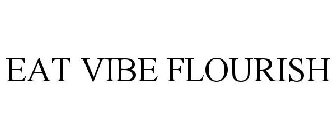 EAT. VIBE. FLOURISH.