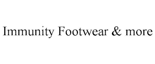 IMMUNITY FOOTWEAR & MORE