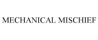 MECHANICAL MISCHIEF