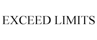 EXCEED LIMITS