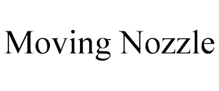 MOVING NOZZLE