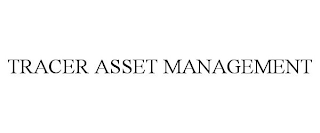 TRACER ASSET MANAGEMENT