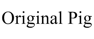 ORIGINAL PIG