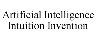 ARTIFICIAL INTELLIGENCE INTUITION INVENTION