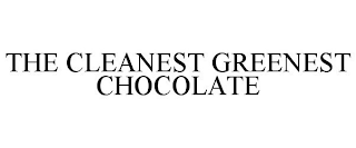 THE CLEANEST GREENEST CHOCOLATE