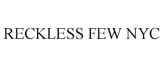 RECKLESS FEW NYC