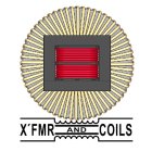 X'FMR AND COILS
