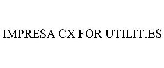 IMPRESA CX FOR UTILITIES