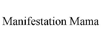 MANIFESTATION MAMA