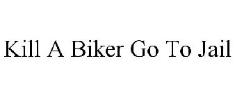 KILL A BIKER GO TO JAIL