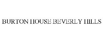 BURTON HOUSE BEVERLY HILLS