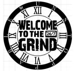 WELCOME TO THE 24/7 GRIND UNSTOPPABLE