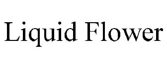 LIQUID FLOWER