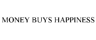 MONEY BUYS HAPPINESS