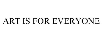 ART IS FOR EVERYONE