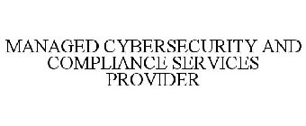 MANAGED CYBERSECURITY AND COMPLIANCE SERVICES PROVIDER