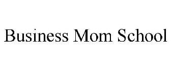 BUSINESS MOM SCHOOL