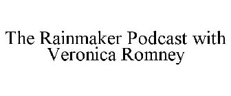 THE RAINMAKER PODCAST WITH VERONICA ROMNEY