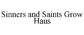 SINNERS AND SAINTS GROW HAUS