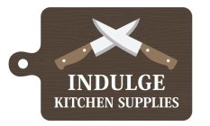 INDULGE KITCHEN SUPPLIES