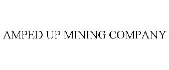 AMPED UP MINING COMPANY