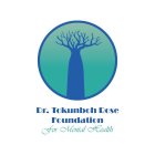 DR. TOKUNBOH ROSE FOUNDATION FOR MENTAL HEALTHHEALTH