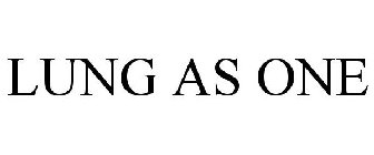 LUNG AS ONE