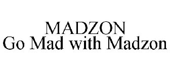 MADZON GO MAD WITH MADZON
