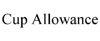 CUP ALLOWANCE