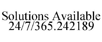 SOLUTIONS AVAILABLE 24/7/365.242189