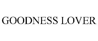 GOODNESS LOVER