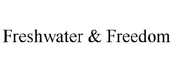 FRESHWATER & FREEDOM