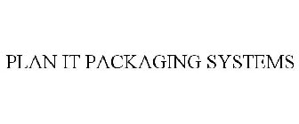 PLAN IT PACKAGING SYSTEMS