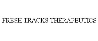 FRESH TRACKS THERAPEUTICS