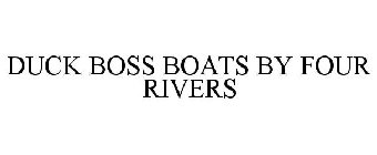 DUCK BOSS BOATS BY FOUR RIVERS