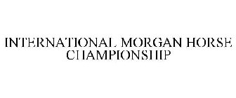 INTERNATIONAL MORGAN HORSE CHAMPIONSHIP