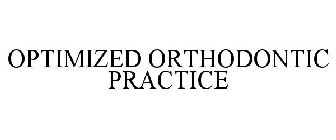 OPTIMIZED ORTHODONTIC PRACTICE