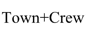 TOWN+CREW
