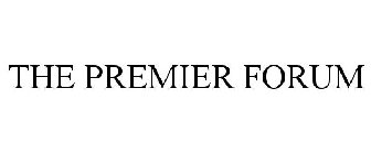 THE PREMIER FORUM