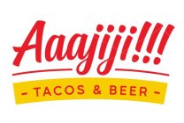 AAAJIJI!!! TACOS & BEER