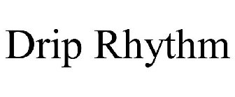 DRIP RHYTHM