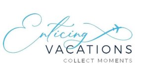 ENTICING VACATIONS COLLECT MOMENTS