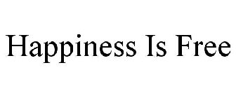 HAPPINESS IS FREE