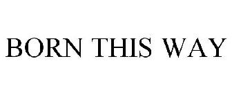 BORN THIS WAY