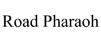 ROAD PHARAOH
