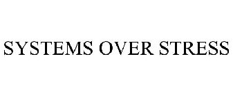 SYSTEMS OVER STRESS