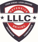 LOOK AHEAD · LOOK AROUND LLLC DEFENSIVE DRIVING LEAVE ROOM · COMMUNICATE