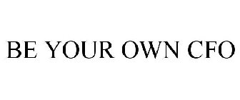 BE YOUR OWN CFO